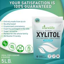 Load image into Gallery viewer, DureLife XYLITOL Sugar Substitute Made From 100% Pure Birch Xylitol NON GMO - Gluten Free - Kosher, Keto approve, Natural sugar alternative,